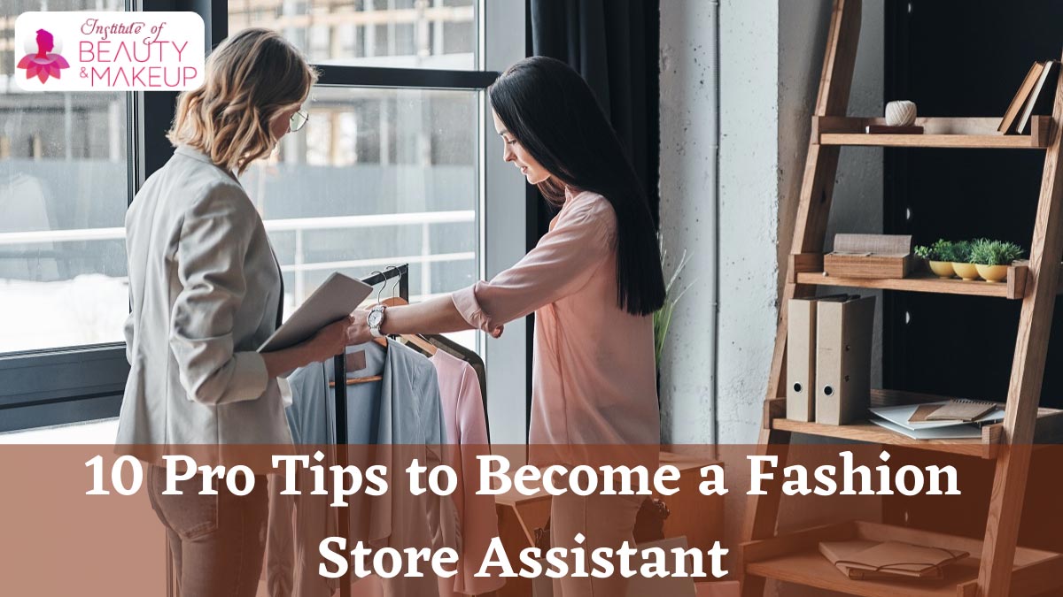 10 Pro Tips to Become a Fashion Store Assistant