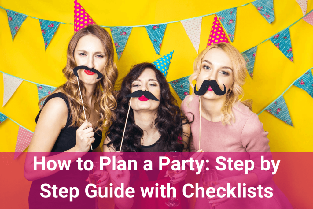 how-to-plan-a-party-step-by-step-guide-with-checklists-makeup-beauty