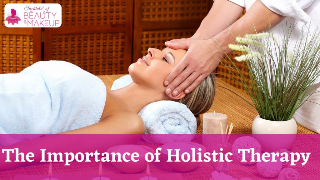 Holistic Therapy: How It Ensures The Wellbeing Of Your Body And Mind ...